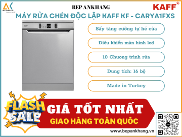 Máy rửa chén độc lập KAFF  KF - CARYA1FXS - Made in Turkey